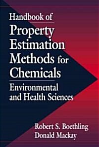 Handbook of Property Estimation Methods for Chemicals : Environmental Health Sciences (Hardcover)