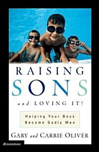 Raising Sons and Loving It!: Helping Your Boys Become Godly Men (Paperback)