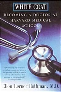 White Coat: Becoming a Doctor at Harvard Medical School (Paperback)