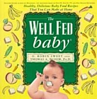 The Well Fed Baby: Healthy, Delicious Baby Food Recipes That You Can Make at Home (Paperback)