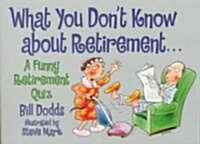 What You Dont Know about Retirement: A Funny Retirement Quiz (Paperback)