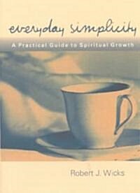 Everyday Simplicity: A Practical Guide to Spiritual Growth (Paperback)