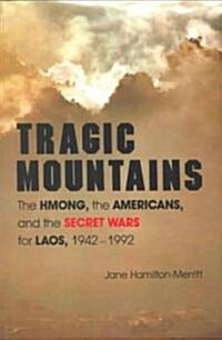 Tragic Mountains: The Hmong, the Americans, and the Secret Wars for Laos, 1942-1992 (Paperback)