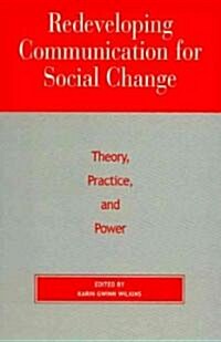 Redeveloping Communication for Social Change: Theory, Practice, and Power (Paperback)