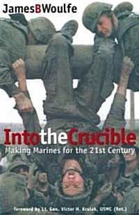 Into the Crucible: Making Marines for the 21st Century (Paperback)