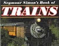 Seymour Simons Book of Trains (Hardcover)
