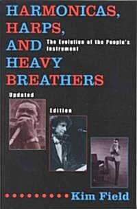 Harmonicas, Harps and Heavy Breathers: The Evolution of the Peoples Instrument (Paperback, 2, Updated)