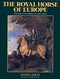 The Royal Horse of Europe (Hardcover)