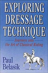 Exploring Dressage Techniques (Paperback)