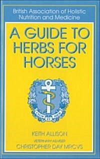 A Guide to Herbs for Horses (Paperback)