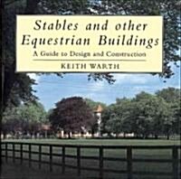 Stables and Other Equestrian Buildings: A Guide to Design and Construction (Hardcover)