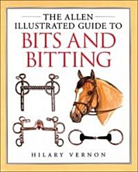 The Allen Illustrated Guide to Bits and Bitting (Hardcover)