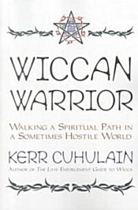 Wiccan Warrior: Walking a Spiritual Path in a Sometimes Hostile World (Paperback)