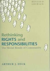 Rethinking rights and responsibilities : the moral bonds of community Rev. ed