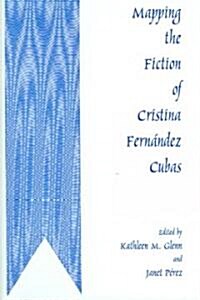 Mapping The Fiction Of Cristina Fernandez Cubas (Hardcover)