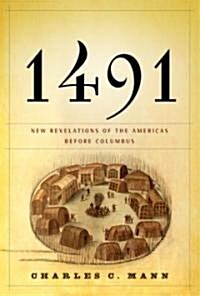 1491: New Revelations of the Americas Before Columbus (Hardcover, Deckle Edge)