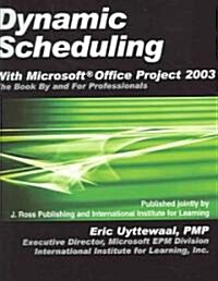Dynamic Scheduling With Microsoft Office Project 2003 (Paperback)