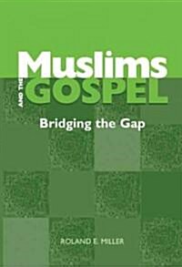 Muslims and the Gospel: Bridging the Gap (Paperback)