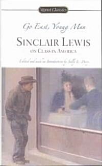 Go East, Young Man: Sinclair Lewis on Class in America (Mass Market Paperback)
