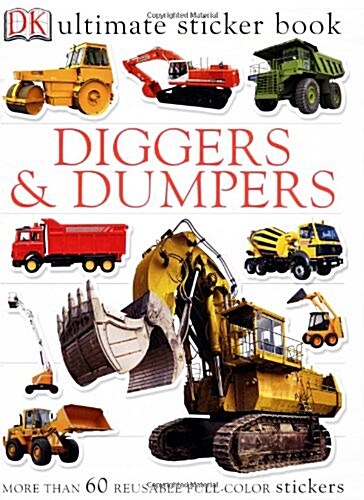 Ultimate Sticker Book: Diggers and Dumpers: More Than 60 Reusable Full-Color Stickers [With 60 Reusable Stickers] (Paperback)