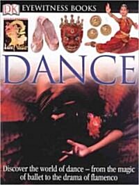 DK Eyewitness Books: Dance: Discover the World of Dance from the Magic of Ballet to the Drama of Flamenco (Hardcover, Rev)