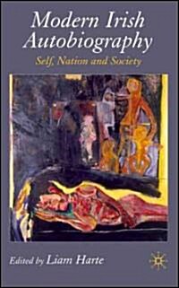 Modern Irish Autobiography: Self, Nation and Society (Hardcover)