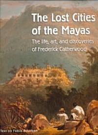 The Lost Cities of the Mayas: Religion, Politics, and Revolution in Central America (Hardcover)