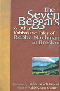 The Seven Beggars: & Other Kabbalistic Tales of Rebbe Nachman of Breslov (Paperback)