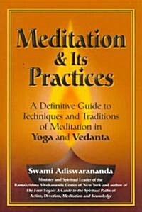 Meditation & Its Practices: A Definitive Guide to Techniques and Traditions of Meditation in Yoga and Vedanta (Paperback)