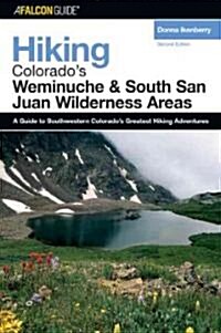 Hiking Colorados Weminuche and South San Juan Wilderness Areas, 2nd (Paperback, 2nd)