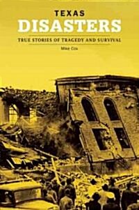 Texas Disasters: True Stories of Tragedy and Survival (Paperback)