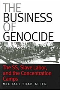 The Business of Genocide: The SS, Slave Labor, and the Concentration Camps (Paperback)