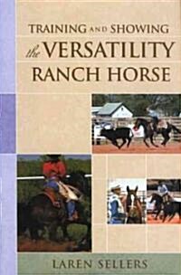 Training And Showing The Versatility Ranch Horse (Hardcover)