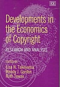 Developments in the Economics of Copyright : Research and Analysis (Hardcover)