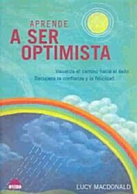 Aprende A Ser Optimist/learn How To Be Optimist (Paperback)