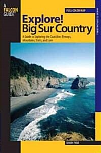 Explore! Big Sur Country: A Guide to Exploring the Coastline, Byways, Mountains, Trails, and Lore (Paperback)