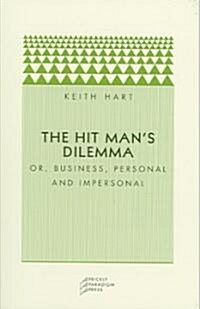 The Hit Mans Dilemma: Or Business, Personal and Impersonal (Paperback)