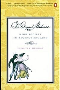 An Elegant Madness: High Society in Regency England (Paperback)