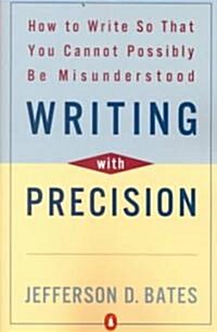 Writing with Precision: How to Write So That You Cannot Possibly Be Misunderstood (Paperback)