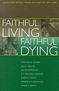 Faithful Living, Faithful Dying (Paperback)