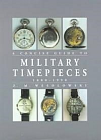 Concise Guide to Military Timepieces (Hardcover, New ed)