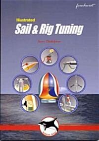 Illustrated Sail & Rig Tuning : Genoa & Mainsail Trim, Spinnaker & Gennaker, Rig Tuning (Paperback, 2 ed)