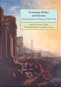 Economy, Polity, and Society : British Intellectual History 1750–1950 (Paperback)