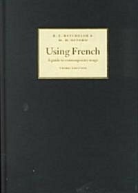 Using French : A Guide to Contemporary Usage (Hardcover, 3 Revised edition)