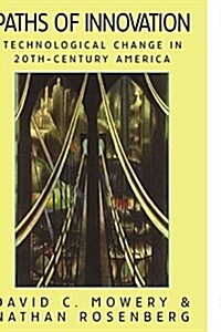 Paths of Innovation : Technological Change in 20th-Century America (Paperback)