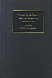 Yugoslavia as History : Twice There Was a Country (Hardcover, 2 Revised edition)