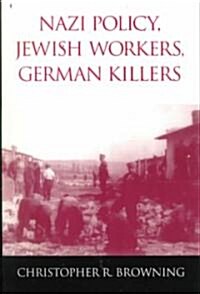 Nazi Policy, Jewish Workers, German Killers (Paperback)