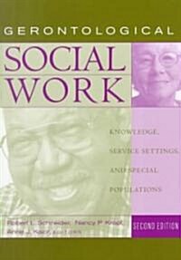 Gerontological Social Work: Knowledge, Service Settings, and Special Populations (Paperback, 2)