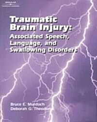 Traumatic Brain Injury: Associated Speech, Language, and Swallowing Disorders (Paperback)