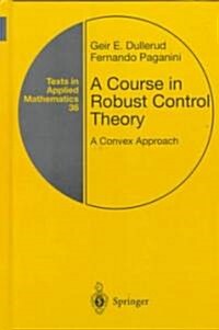 A Course in Robust Control Theory: A Convex Approach (Hardcover, 2000. Corr. 2nd)